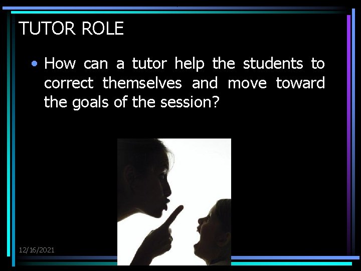 TUTOR ROLE • How can a tutor help the students to correct themselves and TUTOR ROLE • How can a tutor help the students to correct themselves and