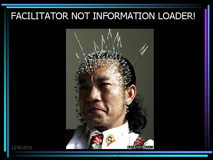 FACILITATOR NOT INFORMATION LOADER! 12/16/2021 FACILITATOR NOT INFORMATION LOADER! 12/16/2021
