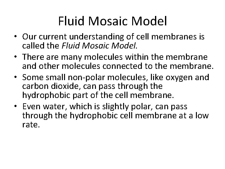 Fluid Mosaic Model • Our current understanding of cell membranes is called the Fluid Fluid Mosaic Model • Our current understanding of cell membranes is called the Fluid