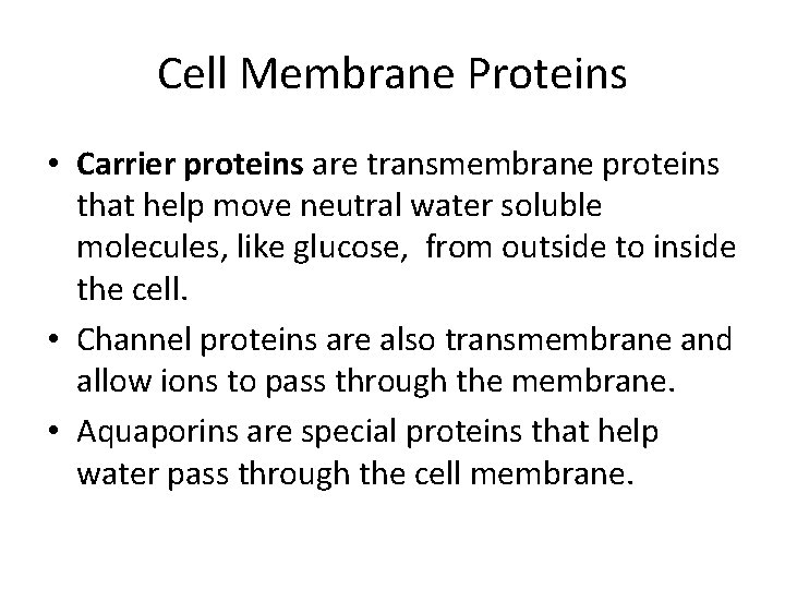 Cell Membrane Proteins • Carrier proteins are transmembrane proteins that help move neutral water Cell Membrane Proteins • Carrier proteins are transmembrane proteins that help move neutral water