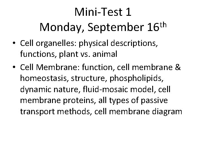 Mini-Test 1 Monday, September 16 th • Cell organelles: physical descriptions, functions, plant vs. Mini-Test 1 Monday, September 16 th • Cell organelles: physical descriptions, functions, plant vs.