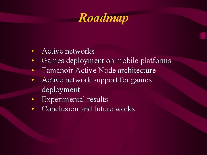 Roadmap • • Active networks Games deployment on mobile platforms Tamanoir Active Node architecture