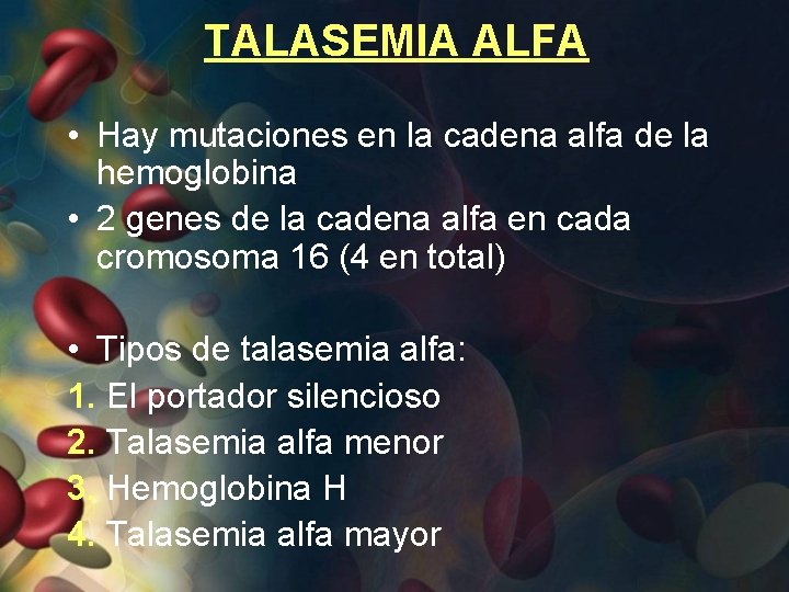 TALASEMIA ALFA • Hay mutaciones en la cadena alfa de la hemoglobina • 2