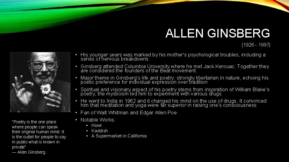 ALLEN GINSBERG (1926 - 1997) “Poetry is the one place where people can speak ALLEN GINSBERG (1926 - 1997) “Poetry is the one place where people can speak