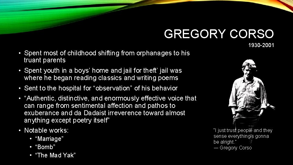 GREGORY CORSO 1930 -2001 • Spent most of childhood shifting from orphanages to his GREGORY CORSO 1930 -2001 • Spent most of childhood shifting from orphanages to his