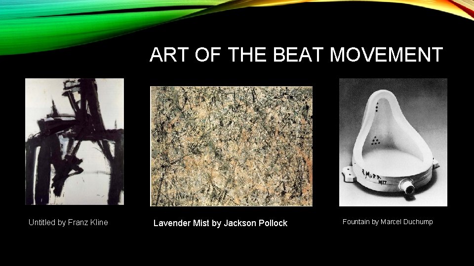 ART OF THE BEAT MOVEMENT Untitled by Franz Kline Lavender Mist by Jackson Pollock ART OF THE BEAT MOVEMENT Untitled by Franz Kline Lavender Mist by Jackson Pollock