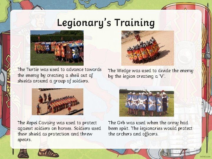 Legionary’s Training The Turtle was used to advance towards the enemy by creating a