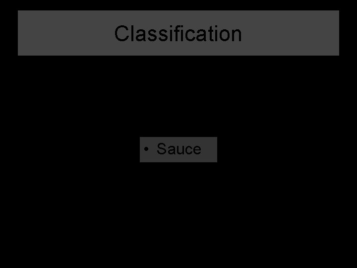 Classification • Sauce 