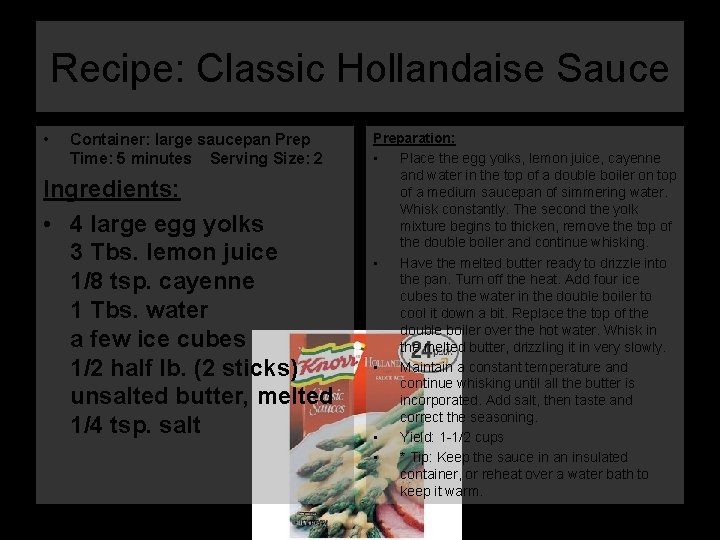 Recipe: Classic Hollandaise Sauce • Container: large saucepan Prep Time: 5 minutes Serving Size: