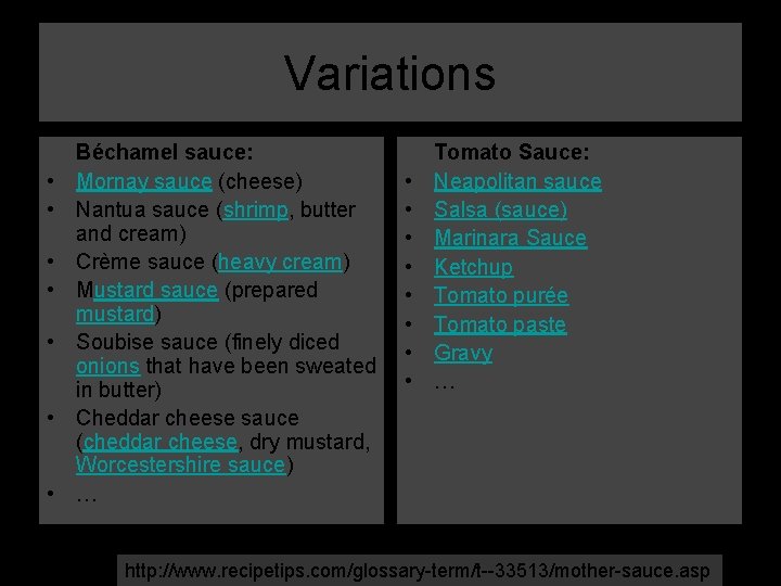 Variations • • Béchamel sauce: Mornay sauce (cheese) Nantua sauce (shrimp, butter and cream)