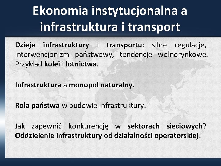 Ekonomia instytucjonalna a infrastruktura i transport Dzieje infrastruktury i transportu: silne regulacje, interwencjonizm państwowy,