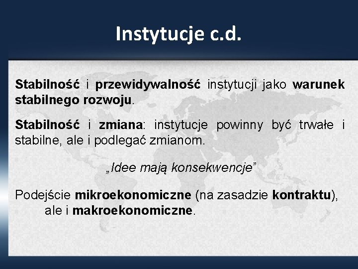 Instytucje c. d. Stabilność i przewidywalność instytucji jako warunek stabilnego rozwoju. Stabilność i zmiana: