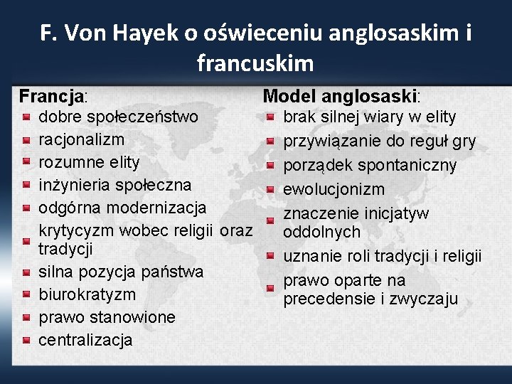 F. Von Hayek o oświeceniu anglosaskim i francuskim Francja: dobre społeczeństwo racjonalizm rozumne elity