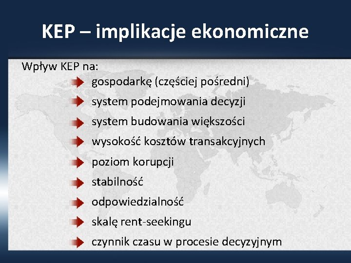 KEP – implikacje ekonomiczne Wpływ KEP na: gospodarkę (częściej pośredni) system podejmowania decyzji system