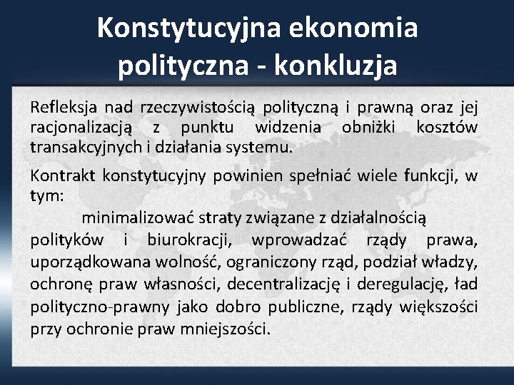 Konstytucyjna ekonomia polityczna - konkluzja Refleksja nad rzeczywistością polityczną i prawną oraz jej racjonalizacją