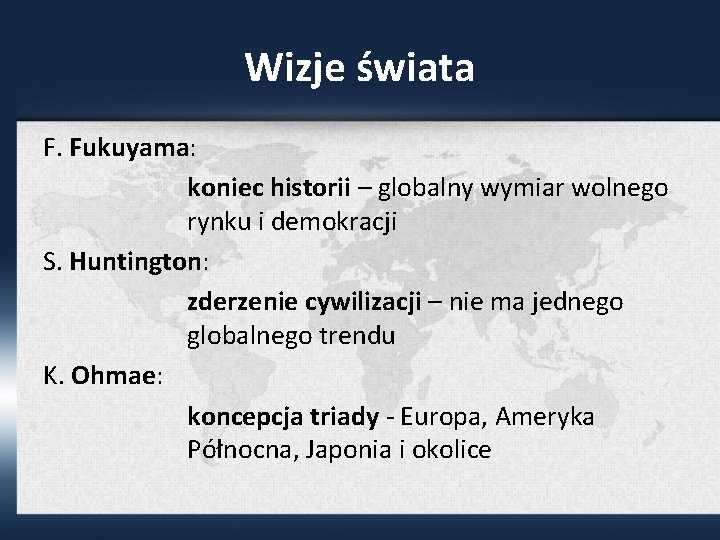 Wizje świata F. Fukuyama: koniec historii – globalny wymiar wolnego rynku i demokracji S.