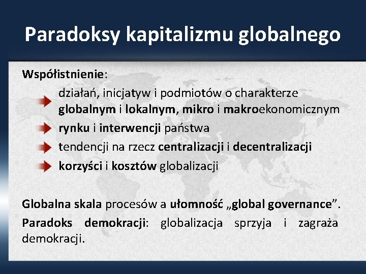 Paradoksy kapitalizmu globalnego Współistnienie: działań, inicjatyw i podmiotów o charakterze globalnym i lokalnym, mikro