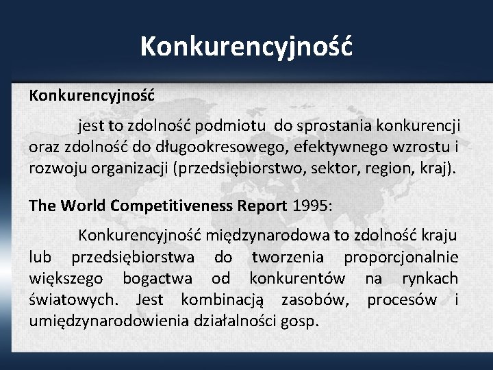 Konkurencyjność jest to zdolność podmiotu do sprostania konkurencji oraz zdolność do długookresowego, efektywnego wzrostu