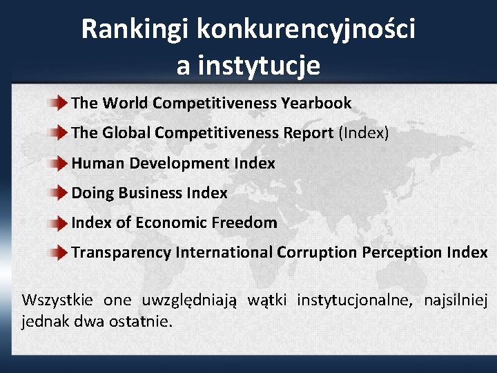 Rankingi konkurencyjności a instytucje The World Competitiveness Yearbook The Global Competitiveness Report (Index) Human