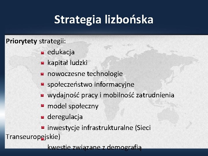 Strategia lizbońska Priorytety strategii: edukacja kapitał ludzki nowoczesne technologie społeczeństwo informacyjne wydajność pracy i