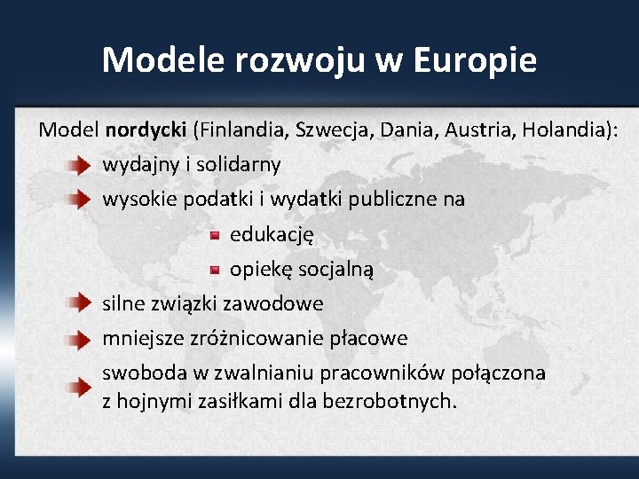 Modele rozwoju w Europie Model nordycki (Finlandia, Szwecja, Dania, Austria, Holandia): wydajny i solidarny