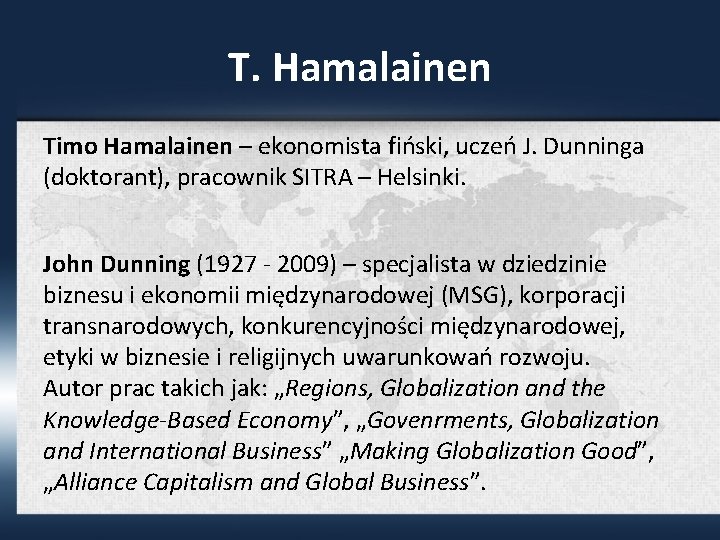 T. Hamalainen Timo Hamalainen – ekonomista fiński, uczeń J. Dunninga (doktorant), pracownik SITRA –