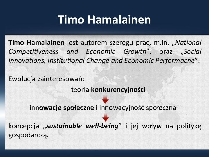 Timo Hamalainen jest autorem szeregu prac, m. in. „National Competitiveness and Economic Growth”, oraz