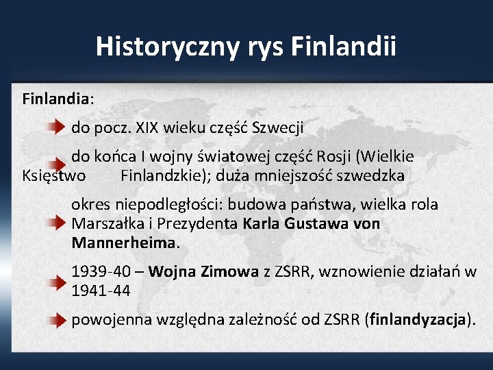 Historyczny rys Finlandii Finlandia: do pocz. XIX wieku część Szwecji do końca I wojny