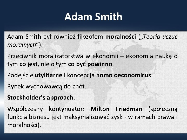 Adam Smith był również filozofem moralności („Teoria uczuć moralnych”). Przeciwnik moralizatorstwa w ekonomii –