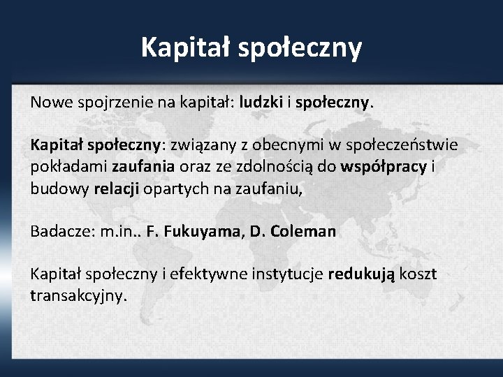 Kapitał społeczny Nowe spojrzenie na kapitał: ludzki i społeczny. Kapitał społeczny: związany z obecnymi