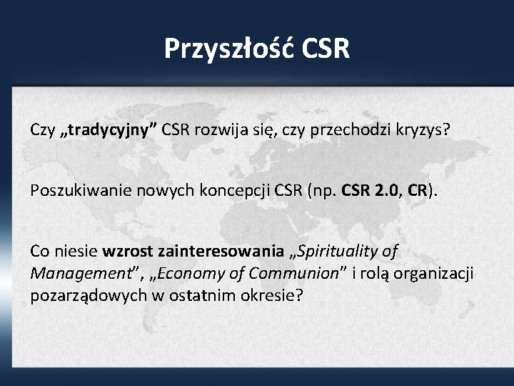 Przyszłość CSR Czy „tradycyjny” CSR rozwija się, czy przechodzi kryzys? Poszukiwanie nowych koncepcji CSR