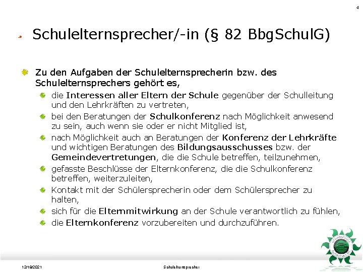 4 Schulelternsprecher/-in (§ 82 Bbg. Schul. G) Zu den Aufgaben der Schulelternsprecherin bzw. des