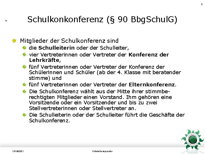 5 Schulkonkonferenz (§ 90 Bbg. Schul. G) Mitglieder Schulkonferenz sind die Schulleiterin oder Schulleiter,