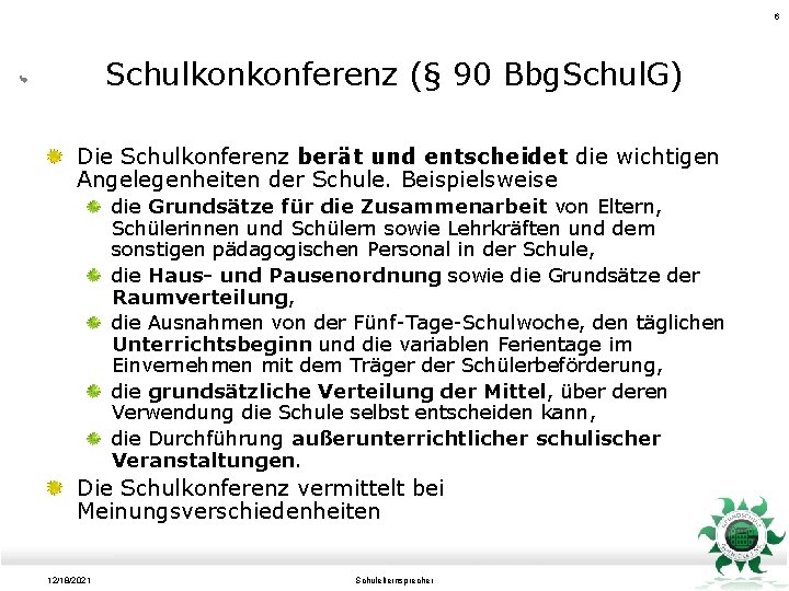 6 Schulkonkonferenz (§ 90 Bbg. Schul. G) Die Schulkonferenz berät und entscheidet die wichtigen
