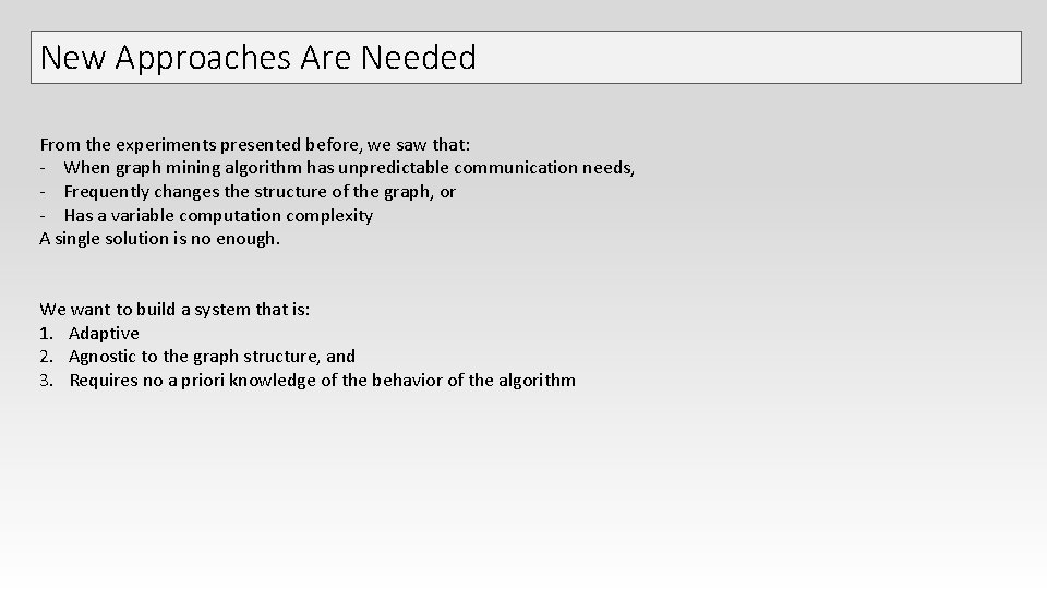 New Approaches Are Needed From the experiments presented before, we saw that: - When New Approaches Are Needed From the experiments presented before, we saw that: - When