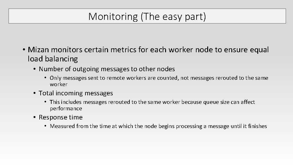 Monitoring (The easy part) • Mizan monitors certain metrics for each worker node to Monitoring (The easy part) • Mizan monitors certain metrics for each worker node to