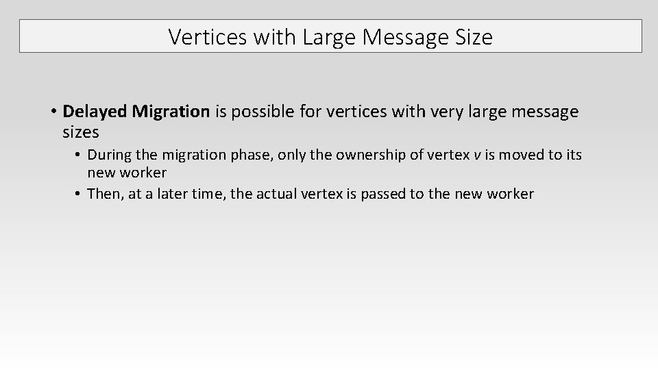 Vertices with Large Message Size • Delayed Migration is possible for vertices with very Vertices with Large Message Size • Delayed Migration is possible for vertices with very