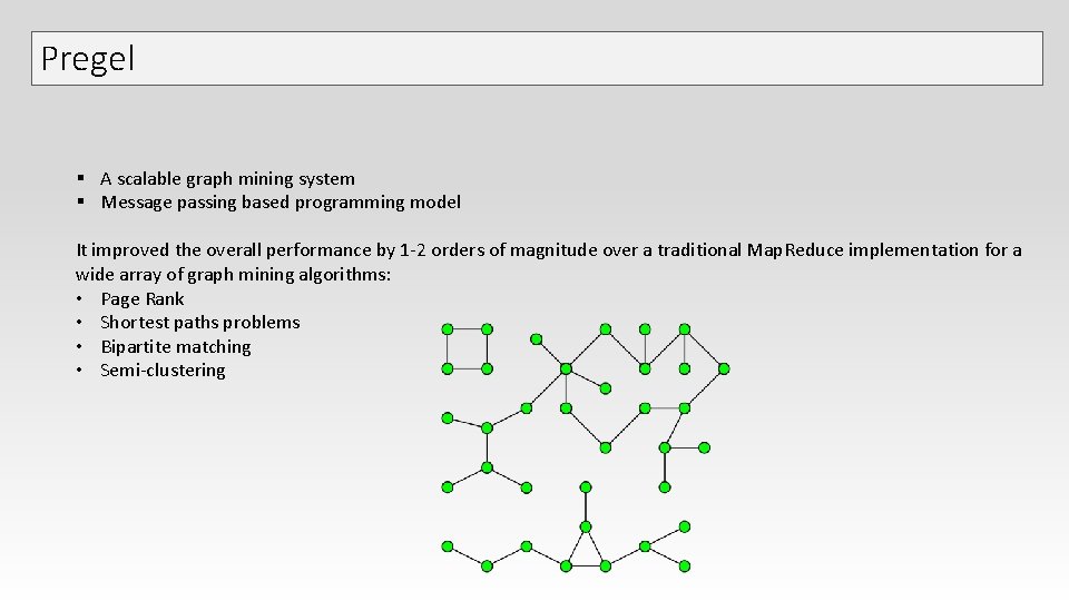 Pregel § A scalable graph mining system § Message passing based programming model It Pregel § A scalable graph mining system § Message passing based programming model It
