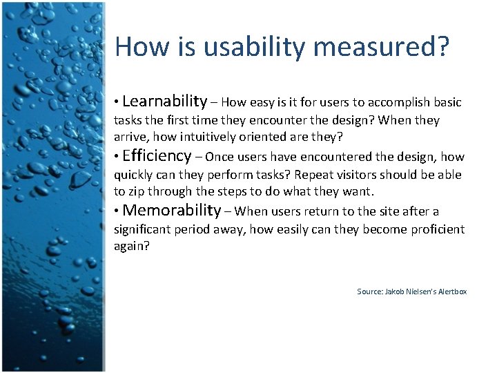 How is usability measured? • Learnability – How easy is it for users to