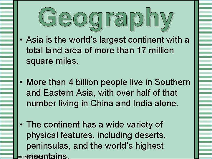 Geography • Asia is the world’s largest continent with a total land area of