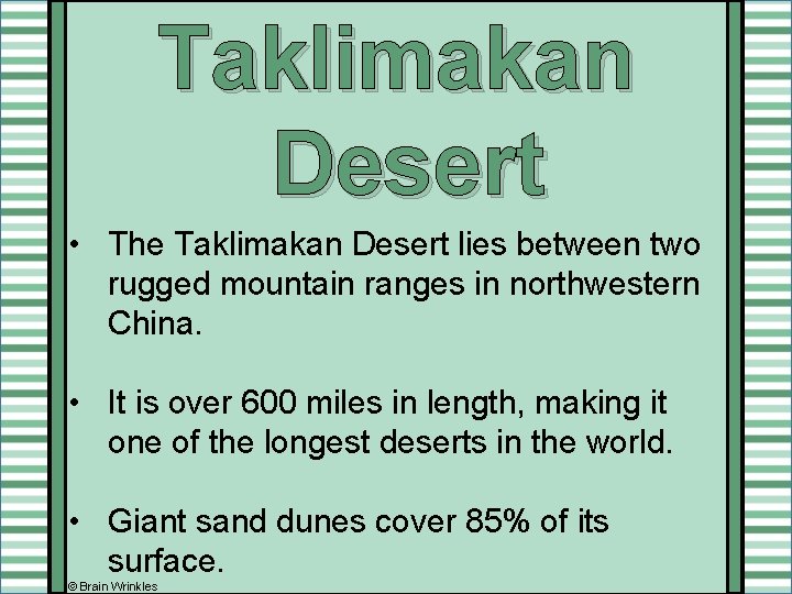 Taklimakan Desert • The Taklimakan Desert lies between two rugged mountain ranges in northwestern