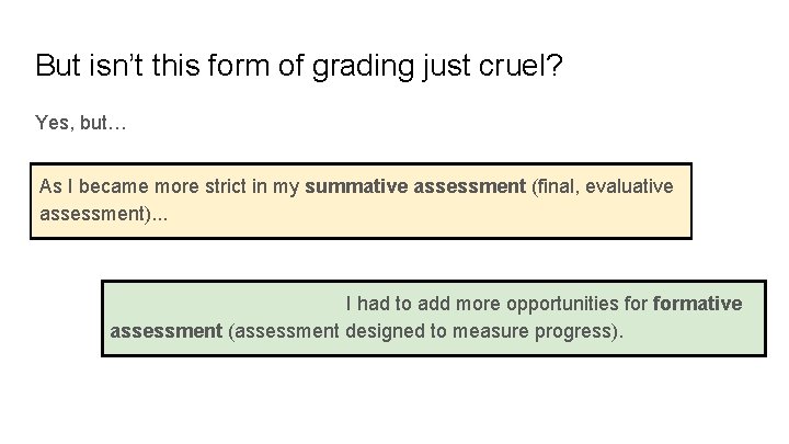 But isn’t this form of grading just cruel? Yes, but… As I became more