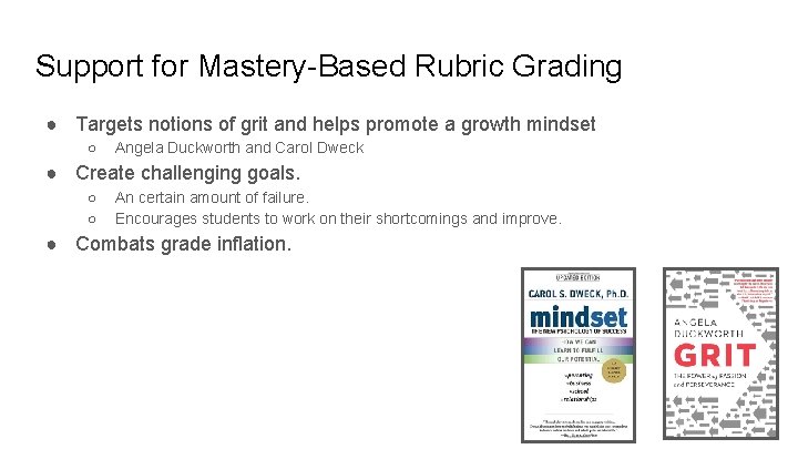 Support for Mastery-Based Rubric Grading ● Targets notions of grit and helps promote a