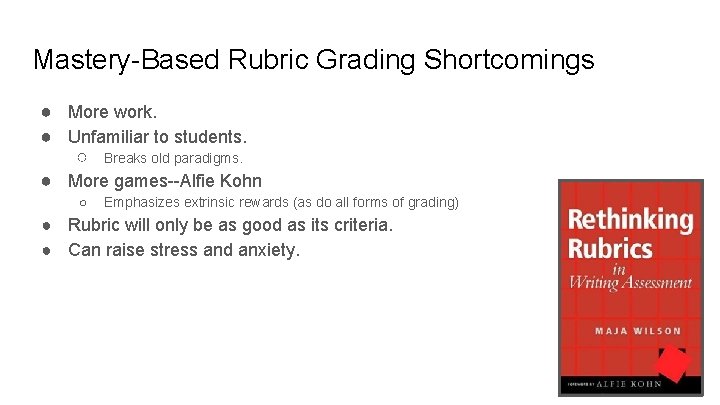 Mastery-Based Rubric Grading Shortcomings ● More work. ● Unfamiliar to students. ○ Breaks old