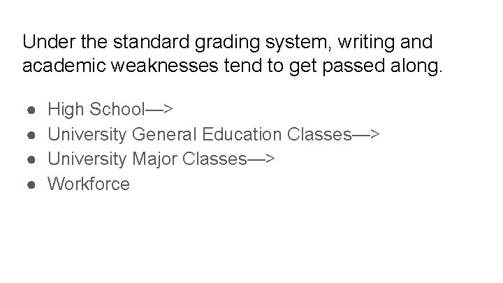 Under the standard grading system, writing and academic weaknesses tend to get passed along.