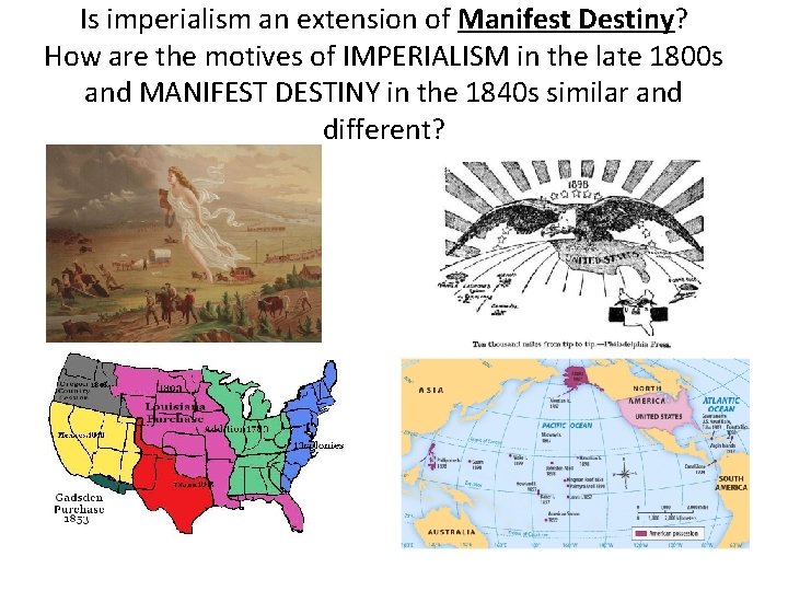 Is imperialism an extension of Manifest Destiny? How are the motives of IMPERIALISM in