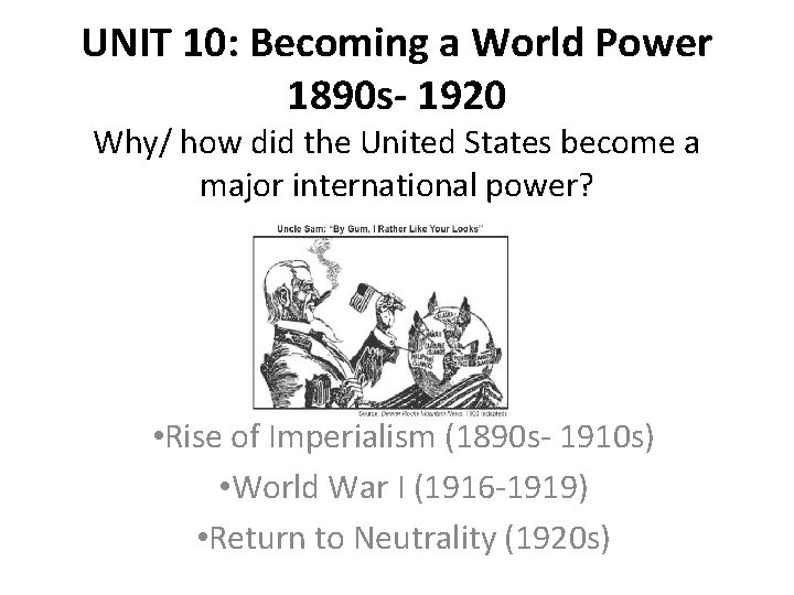 UNIT 10: Becoming a World Power 1890 s- 1920 Why/ how did the United