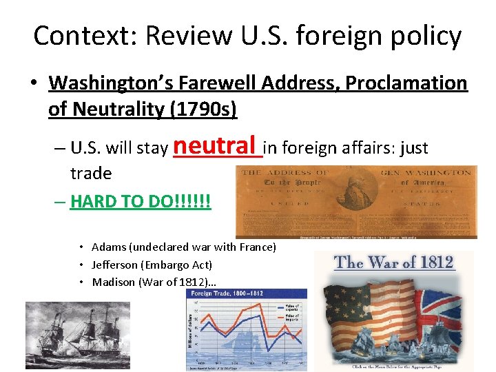 Context: Review U. S. foreign policy • Washington’s Farewell Address, Proclamation of Neutrality (1790