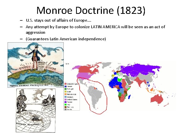 Monroe Doctrine (1823) – U. S. stays out of affairs of Europe…. – Any