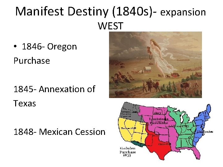 Manifest Destiny (1840 s)- expansion WEST • 1846 - Oregon Purchase 1845 - Annexation
